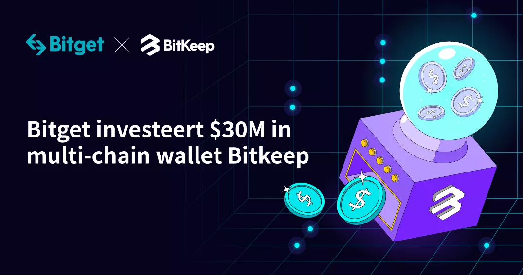 Bitget investeert $30 miljoen dollar in Multi-Chain Wallet BitKeep en wordt als stakeholder gewaardeerd op $300 miljoen dollar